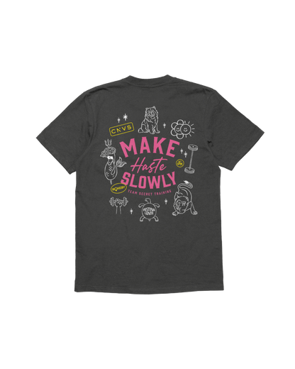 MAKE HASTE SLOWLY