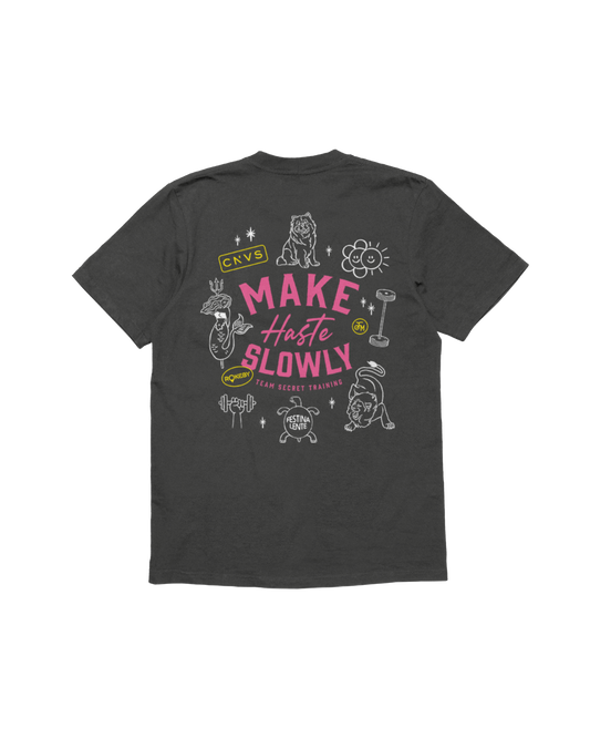 MAKE HASTE SLOWLY